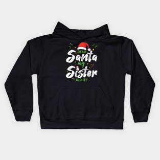 Dear Santa My Sister Did It Funny Christmas Gift Kids Hoodie